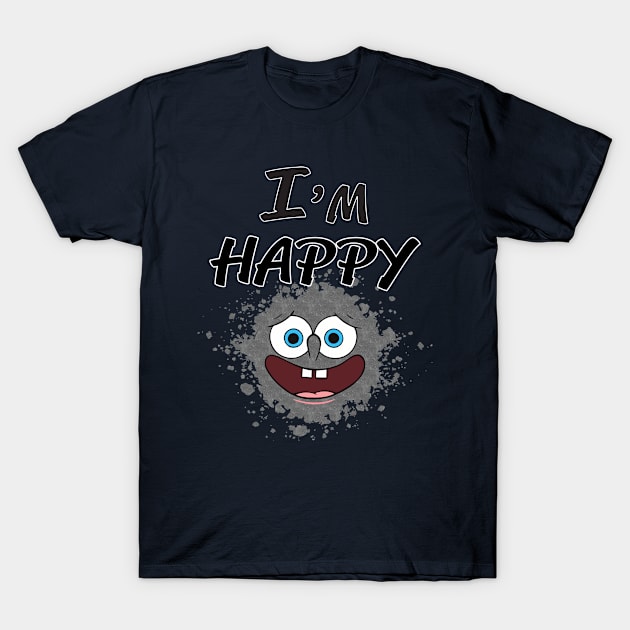 I'm Happy T-Shirt by teegear